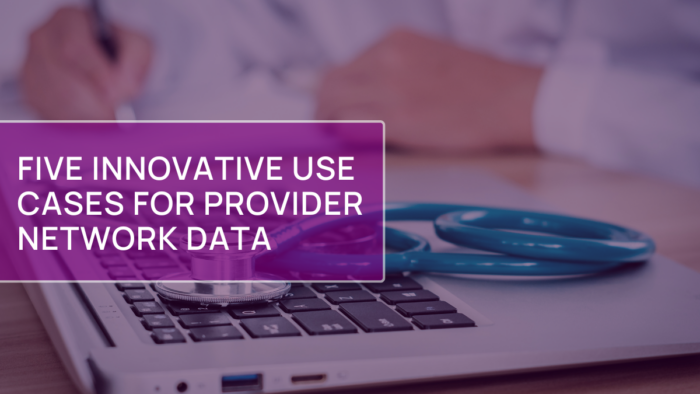 Provider-network data is revolutionizing health & benefits technology 